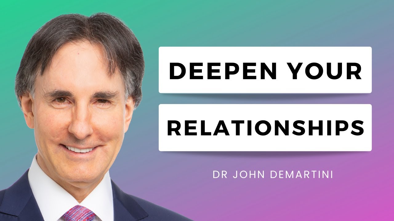 Add Value To Your Important Relationships | Dr John Demartini