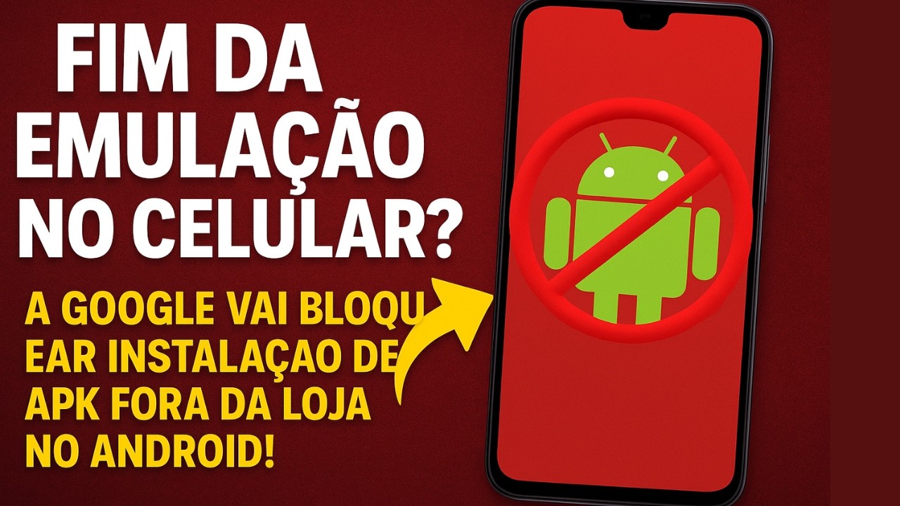 FIM DA EMULA&Ccedil;&Atilde;O NO CELULAR? A GOOGLE VAI BLOQUEAR INSTALA&Ccedil;&Atilde;O DE APK FORA DA LOJA NO ANDROID!