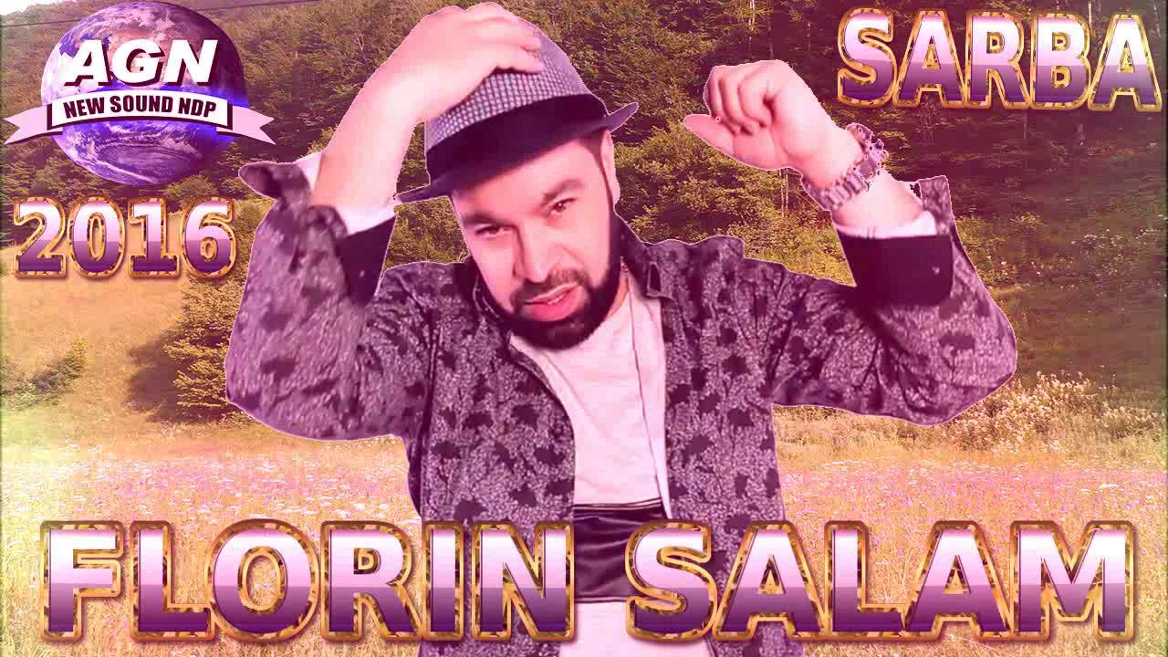 FLORIN SALAM - SARBA 2016 IN PREMIERA - NOUTATE - HIT 2016 - FOLCLOR AUTENTIC - manele noi 2016