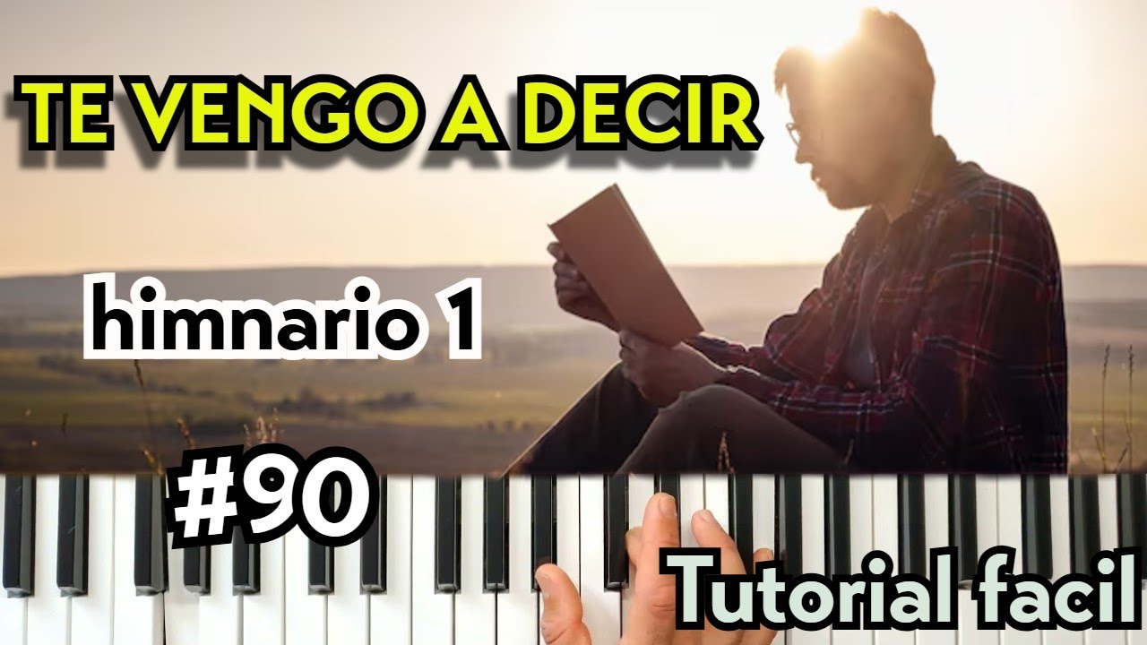 Cómo Tocar Te Vengo a Decir en Piano 🎹 | Himnario 1 Número 90 | Tutorial Fáci