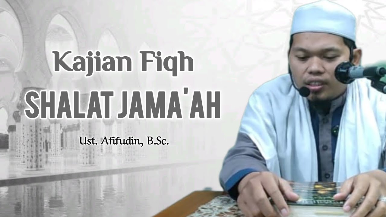 Shalat Jama'ah | Ust. Afifudin, B.Sc.