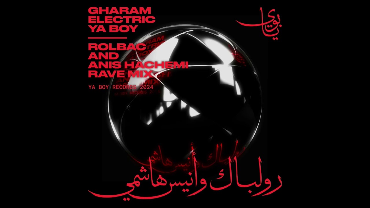 Gharam Electric - Ya Boy (Rolbac & Anis Hachemi Rave Remix)
