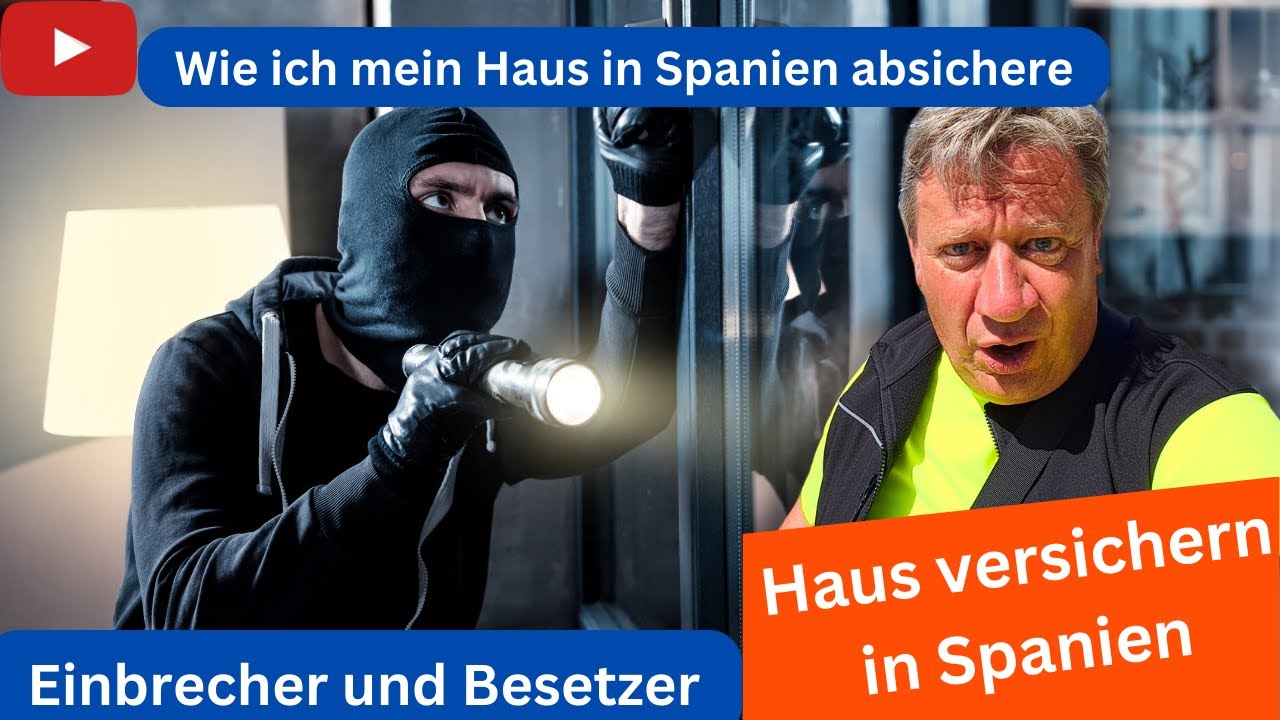 Hausbesetzer und Einbrecher - wie ich mein Haus in Spanien absichere