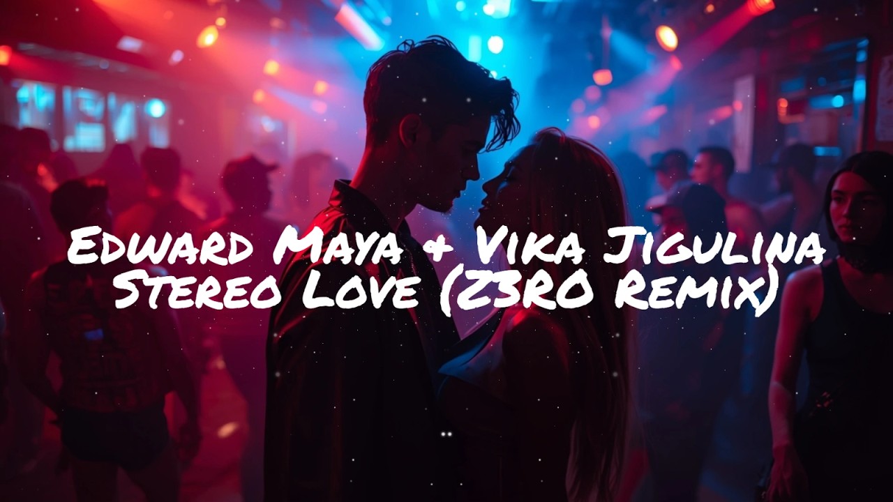 Edward Maya & Vika Jigulina - Stereo Love (Z3RO Remix)