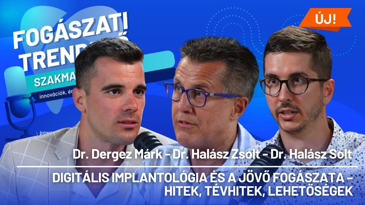 Fogászati Trendelő 20. epizód – Digitális implantológia – Dr. Halász Zsolt és Dr. Halász Solt