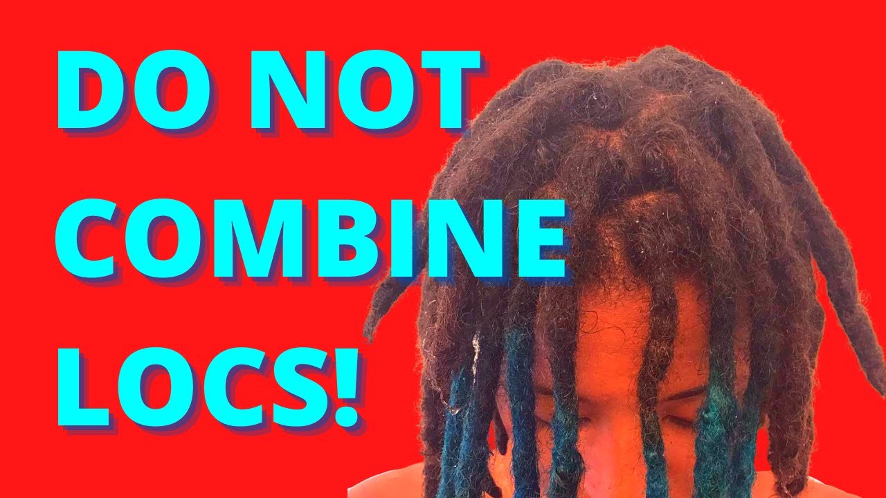 BEWARE of Combining Locs to Make Them THICKER!