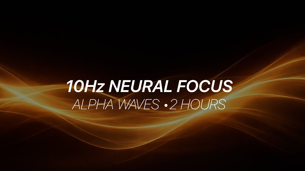 10Hz Neural Focus – Alpha Waves for Deep Work 2Hours