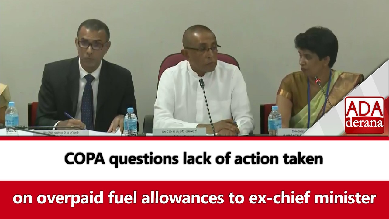 COPA questions lack of action taken on overpaid fuel allowances to ex-chief minister (English)