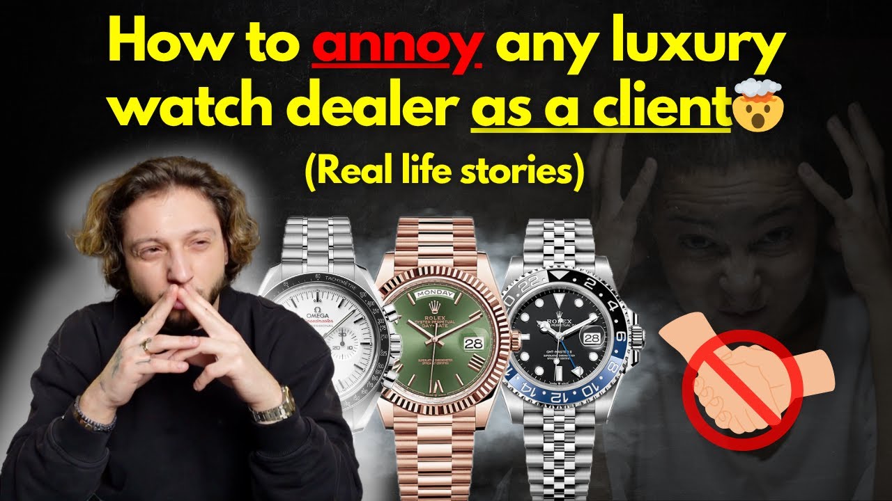 Don’t be THAT guy: How to annoy a luxury watch dealer