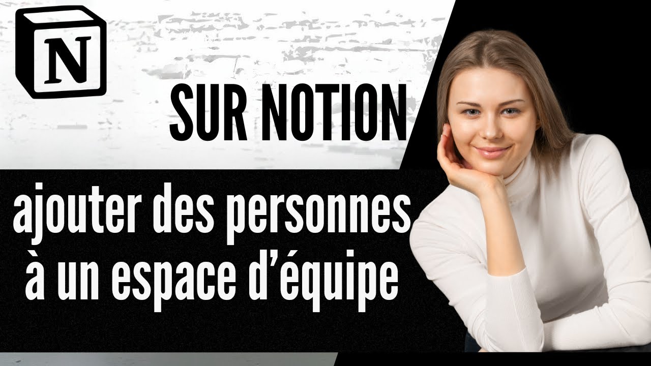 Comment ajouter des personnes &agrave; un espace d&rsquo;&eacute;quipe sur Notion