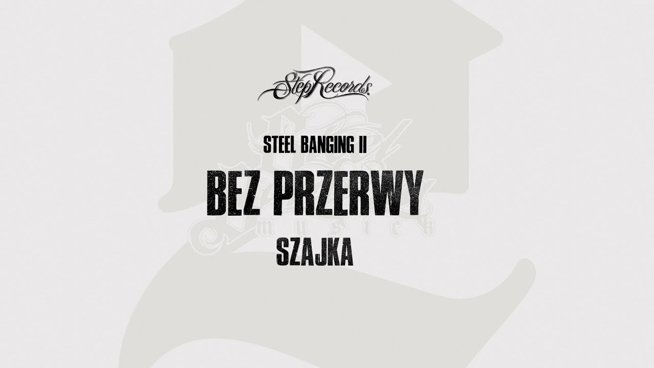 Szajka x Steel Banging - Bez przerwy