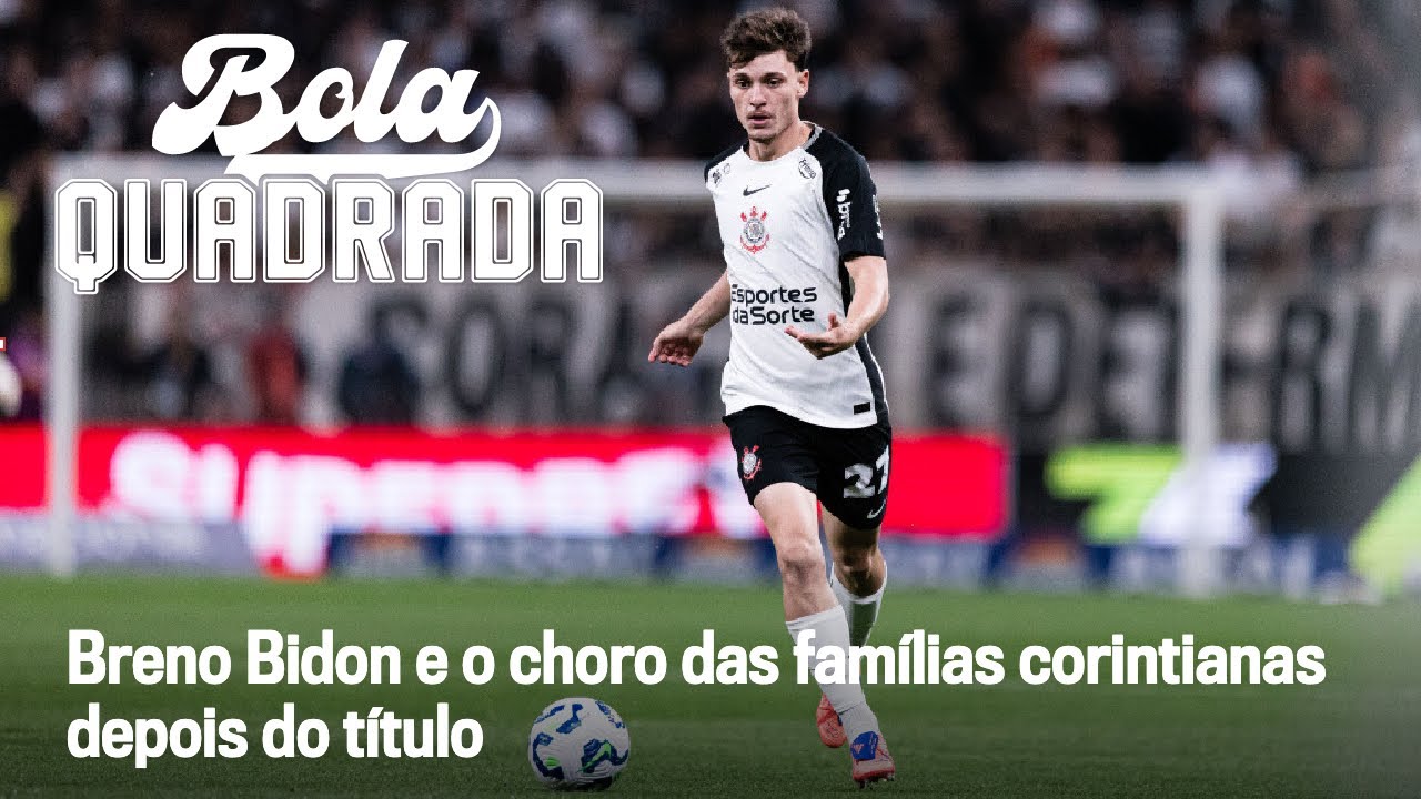 Breno Bidon e o choro das famílias corintianas depois do título | Bola Quadrada