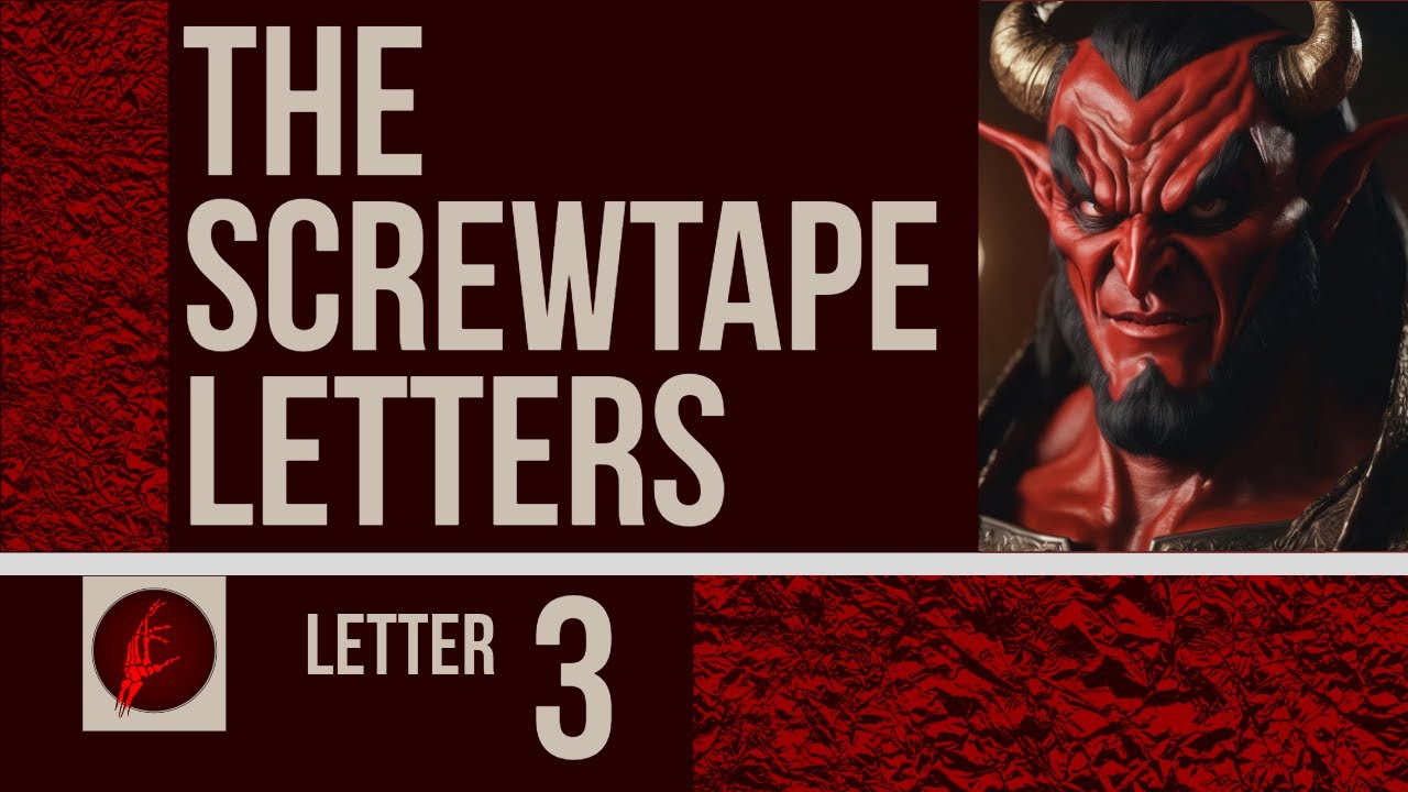 The Screwtape Letters:  Letter #3 Explained
