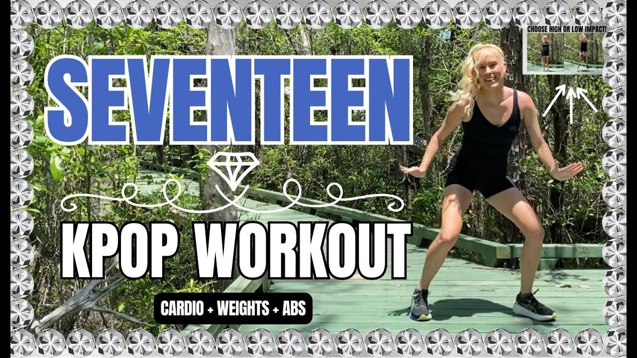BEST OF SEVENTEEN 💎 3 IN 1 FULL BODY KPOP WORKOUT 💎 (세븐틴) 💎 HIGH OR LOW IMPACT