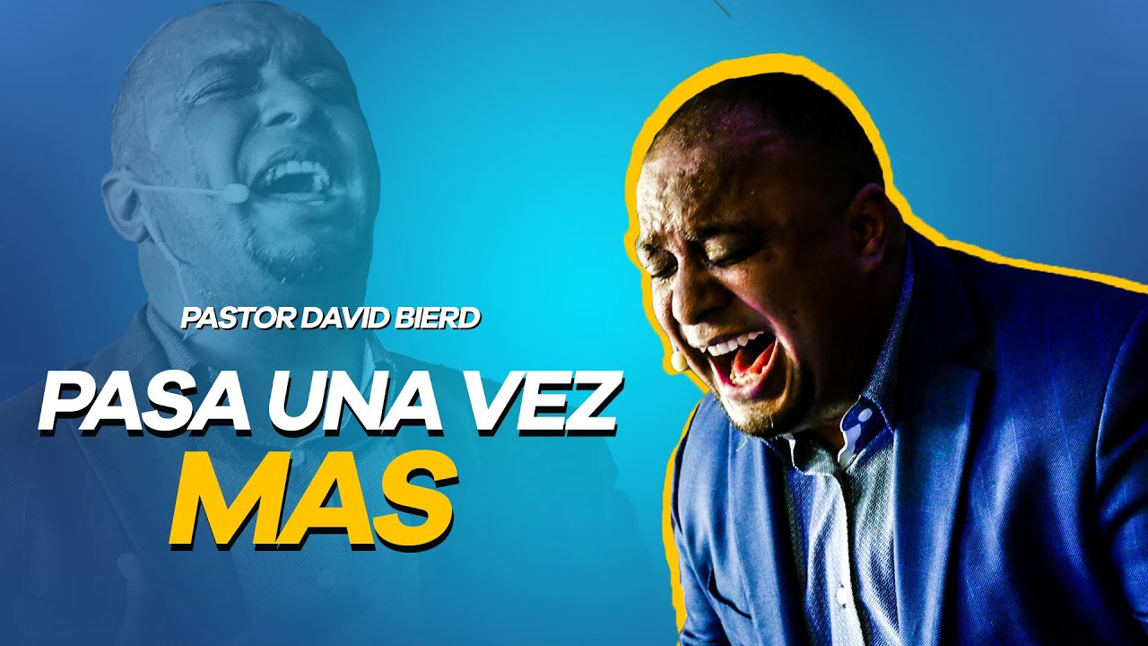 Pastor David Bierd -//PASA UNA VEZ MÁS//