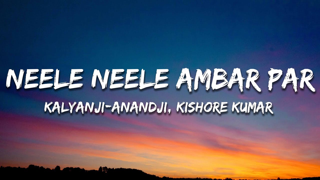 Neele Neele Ambar Par (Lyrics) - Kishore Kumar, Kalyanji-Anandji