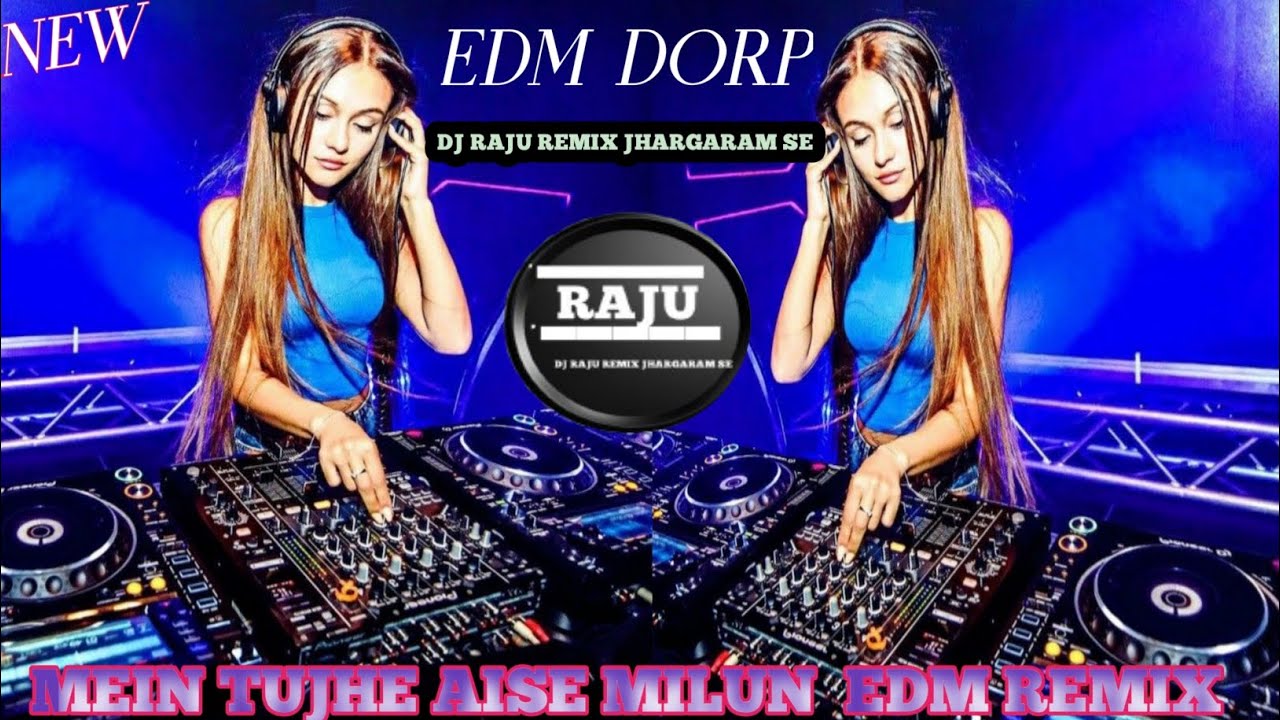 Dj Edm Drop Hindi dj Mein tujhe aise milun remix 2026 new Dance song 👯‍♀️DJ RAJU REMIX JHARGARAM SE 