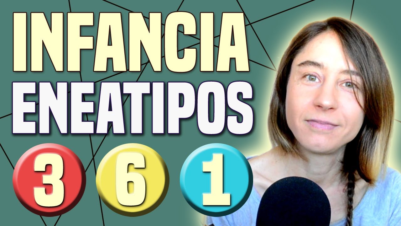 Origen e Infancia Parte 2 | Eneatipos 3, 6 y 1