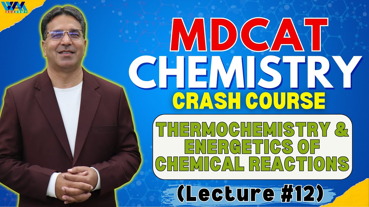 Thermochemistry & Energetics of Chemical Reaction | Lecture #12 | Crash Course | MDCAT | WAK Academy