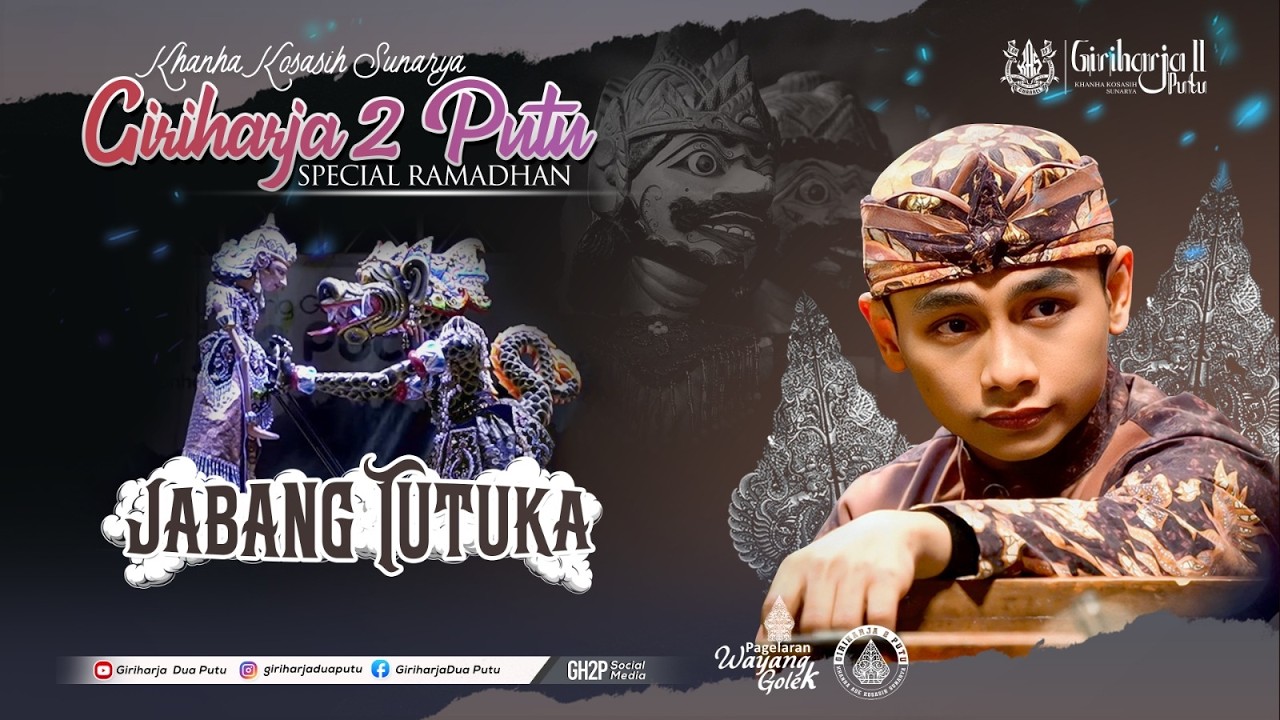 JABANG TUTUKA || GIRIHARJA 2 PUTU || KHANHA KOSASIH SUNARYA