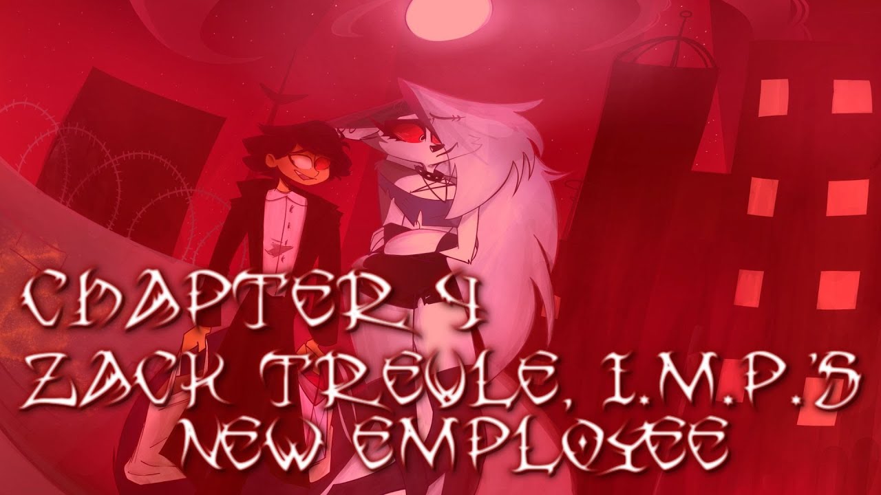 Helluva Boss The Human And The Hellhound - Zack Trevle, I.M.P.'s New Employee // Chapter 4