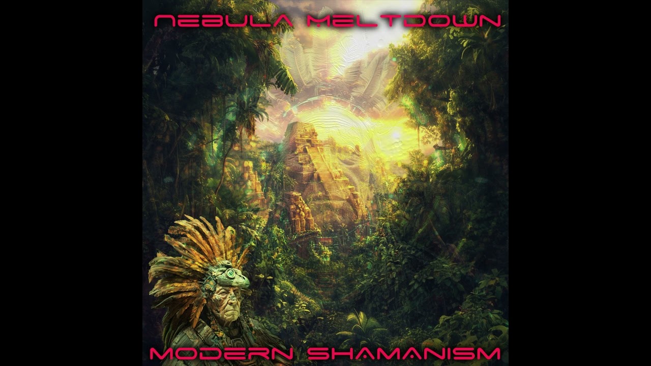 Nebula Meltdown - Modern Shamanism