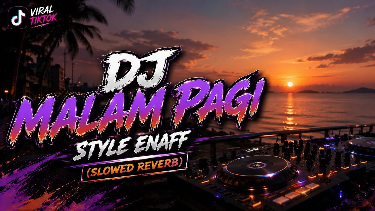 DJ MALAM PAGI STYLE ENAFF (Slowed Reverb)