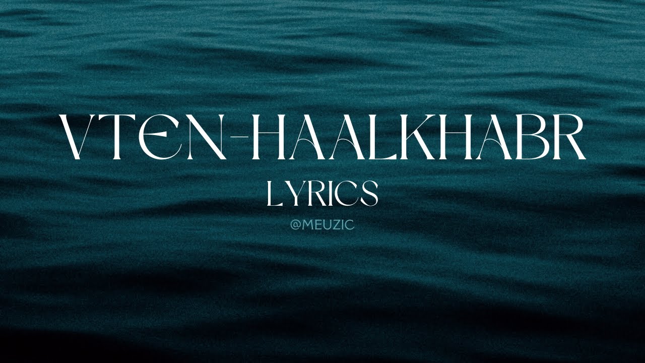 (Clean-Lyrics) Vten-HAALKHABAR