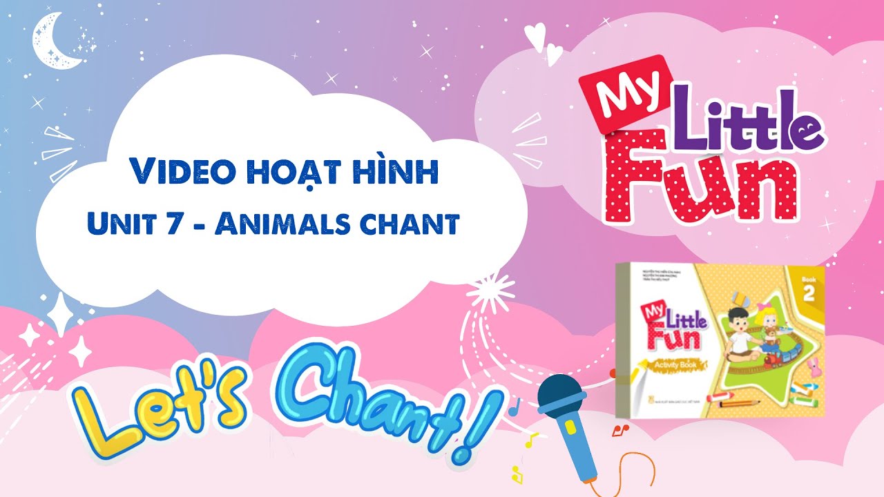 VIDEO HOẠT H&Igrave;NH MY LITTLE FUN - Book 2 - Unit 7 - Animals chant