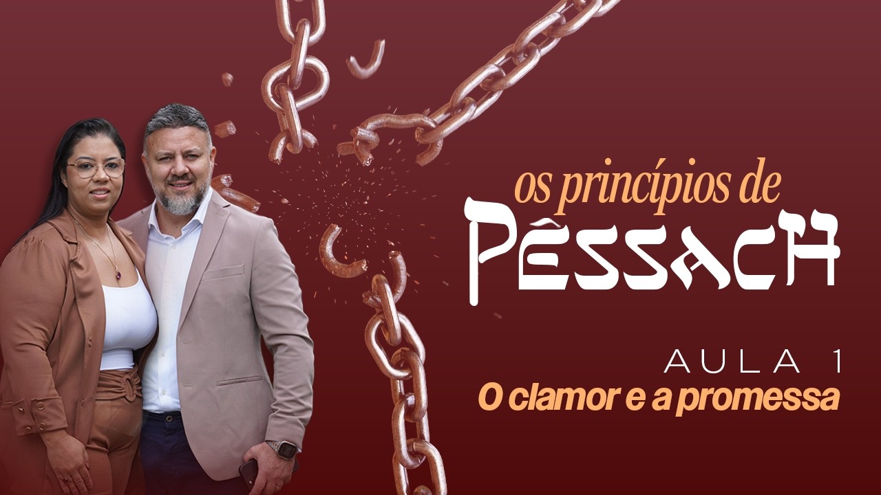 O Clamor e a Promessa - Aula 01 | Os Princípios de Pêssach
