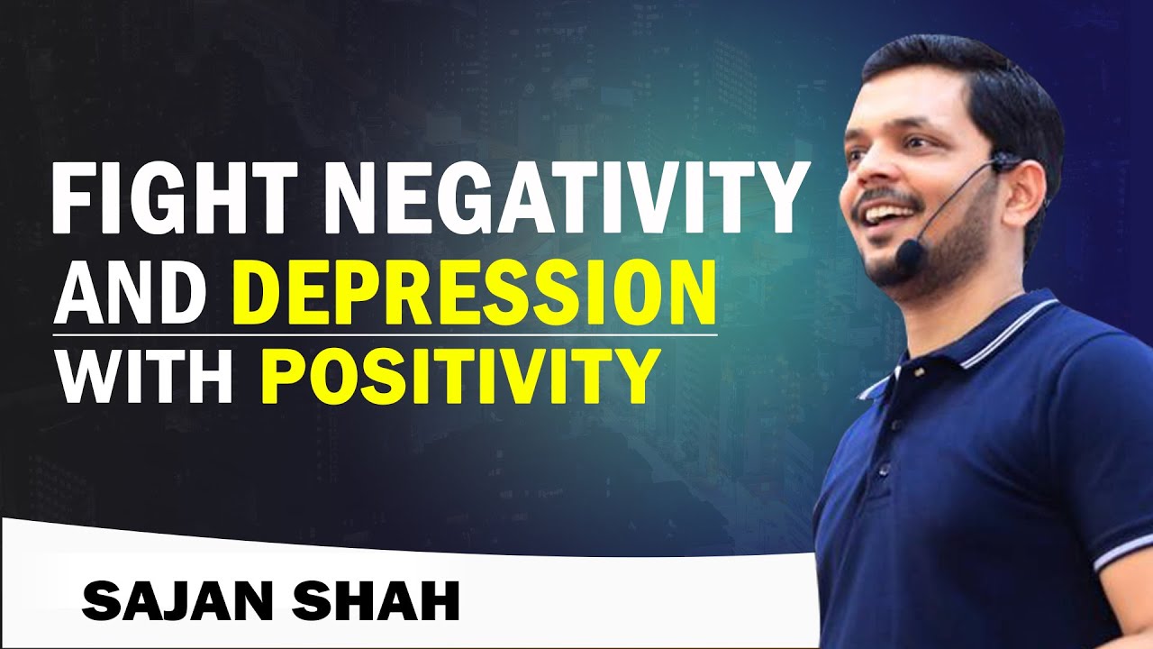 Fight Negativity And Depression With Positivity | Sajan Shah | COVID19 ! Motivation | Hindi