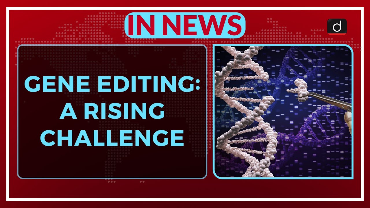 GENE EDITING: A RISING CHALLENGE - IN NEWS
