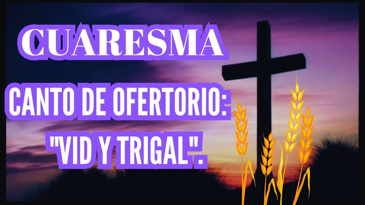 Canto de Ofertorio para Tiempo de Cuaresma "Vid y Trigal"/Tutorial.