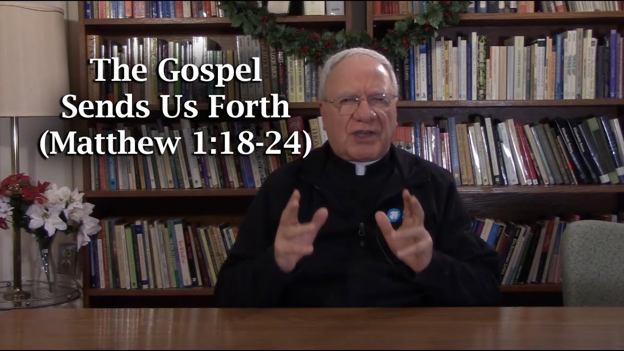 The Gospel Sends Us Forth (Matthew 1:18-24)
