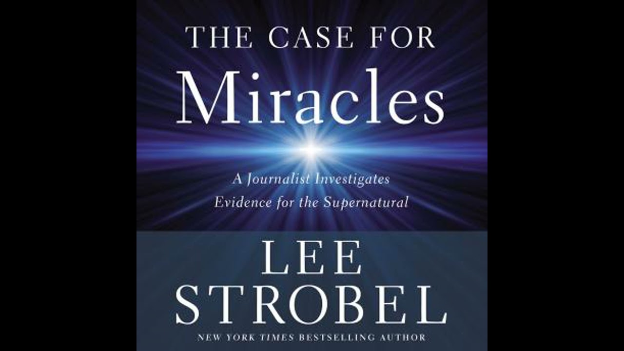 Case for Miracles: A Journalist Investigates Evidence for the Supernatural - Lee Strobel