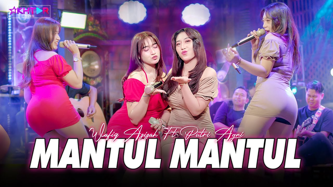 Duo Tobrut Barbar - MANTUL MANTUL  //  Wafiq Azizah ft Putri Agni