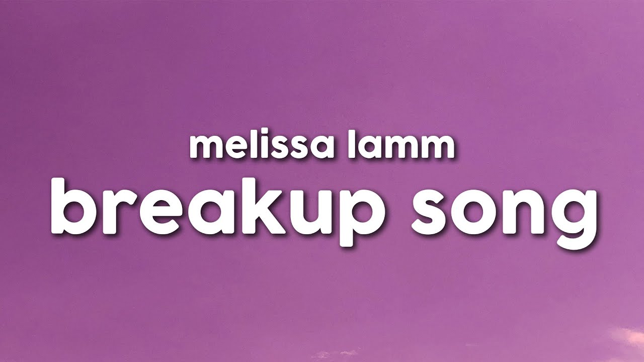 Melissa Lamm - Breakup Song (Lyrics)