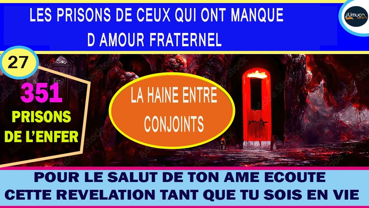 351 PRISONS DE L'ENFER/PRISONS DE CEUX QUI ONT MANQUE DE L'AMOUR FRATERNEL/HAINE ENTRE LES CONJOINTS