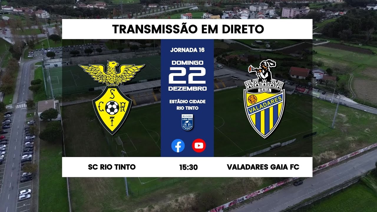DIRETO | SPORT CLUBE RIO TINTO vs VALADARES GAIA FC