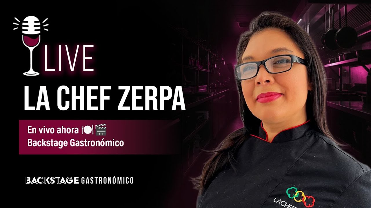 EN vivo con La Chef Zerpa - Backstage Gastronómico