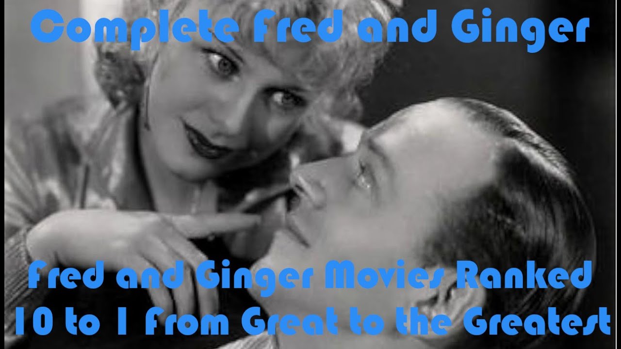 Fred and Ginger Movie's Ranked 10 to 1, Great to the Greatest