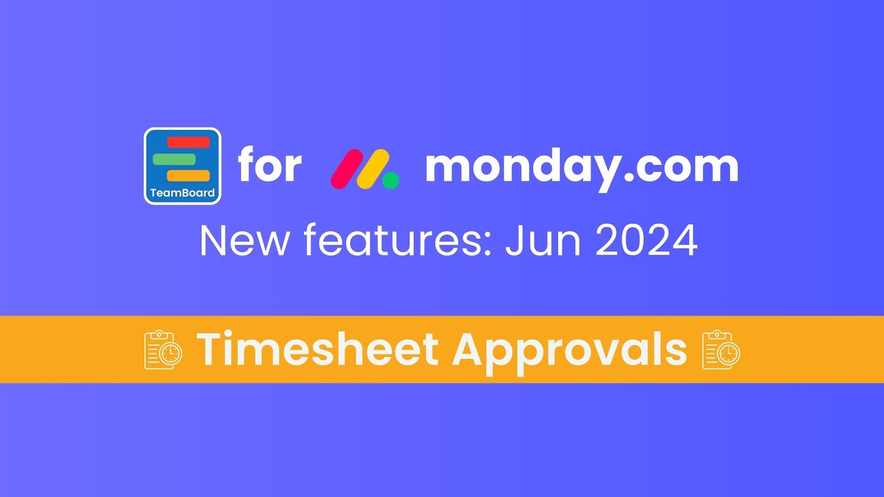 New Feature: Timesheet Approvals | TeamBoard for monday.com | Jun 2024
