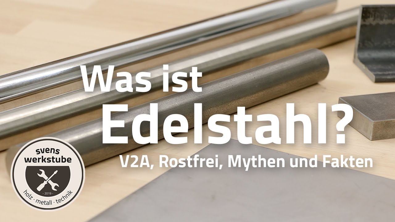 Was ist Edelstahl? Aufklärung zu V2A, Rostfrei, Werkstoffnummer