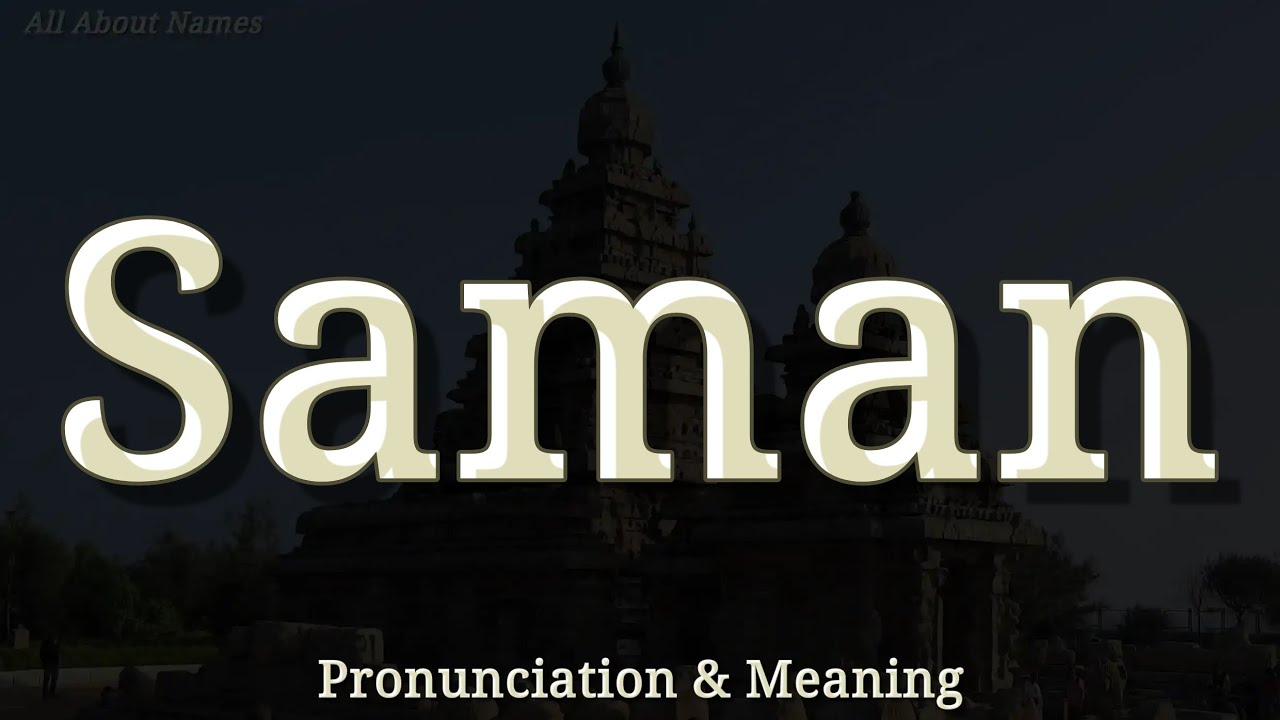 Saman: Pronunciation and Meaning 