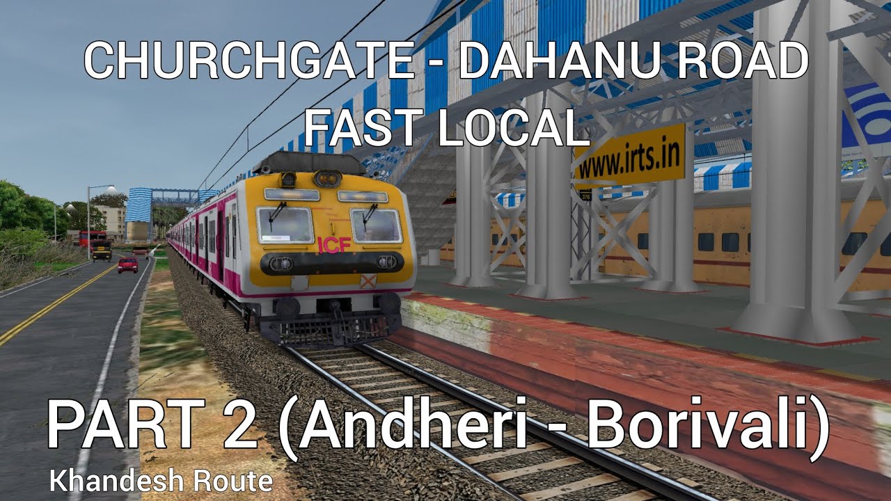 CHRUCHGATE - DAHANU ROAD FAST LOCAL #2 | KHANDESH ROUTE  | MSTS / OPEN RAILS