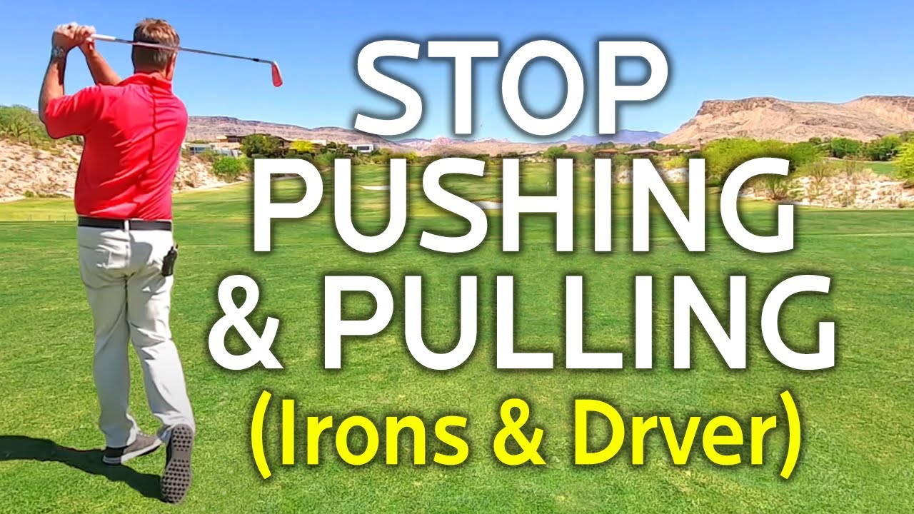 STOP PULLING & PUSHING GOLF SHOTS
