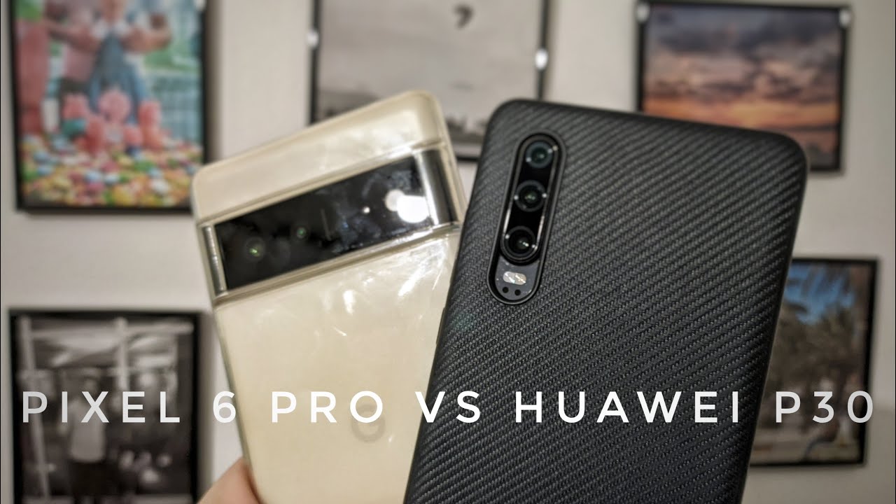 Google Pixel 6 PRO vs Huawei P30 - Camera Duel!
