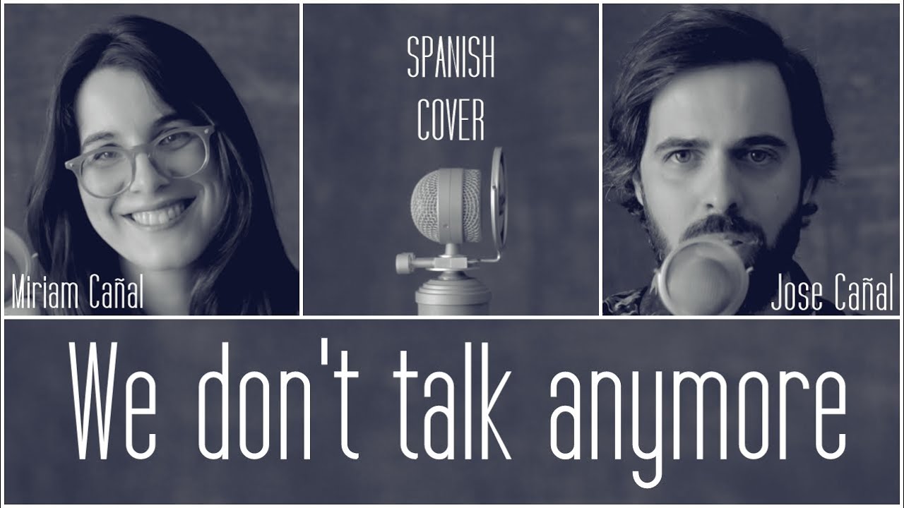 We don't talk anymore - Charlie Puth & Selena Gomez (Jose Cañal y Miriam Cañal) Cover en español
