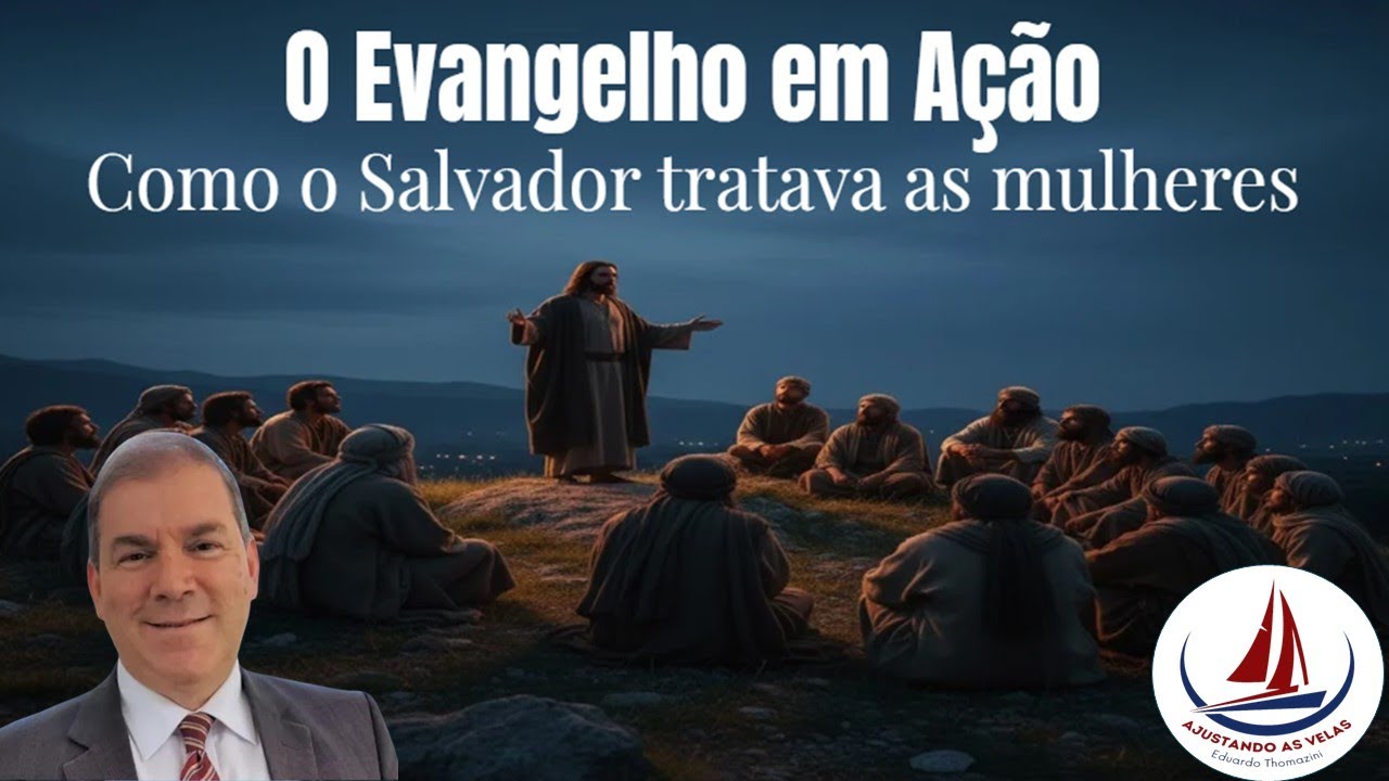 Como o Salvador tratava as mulheres - O Evangelho em Ação