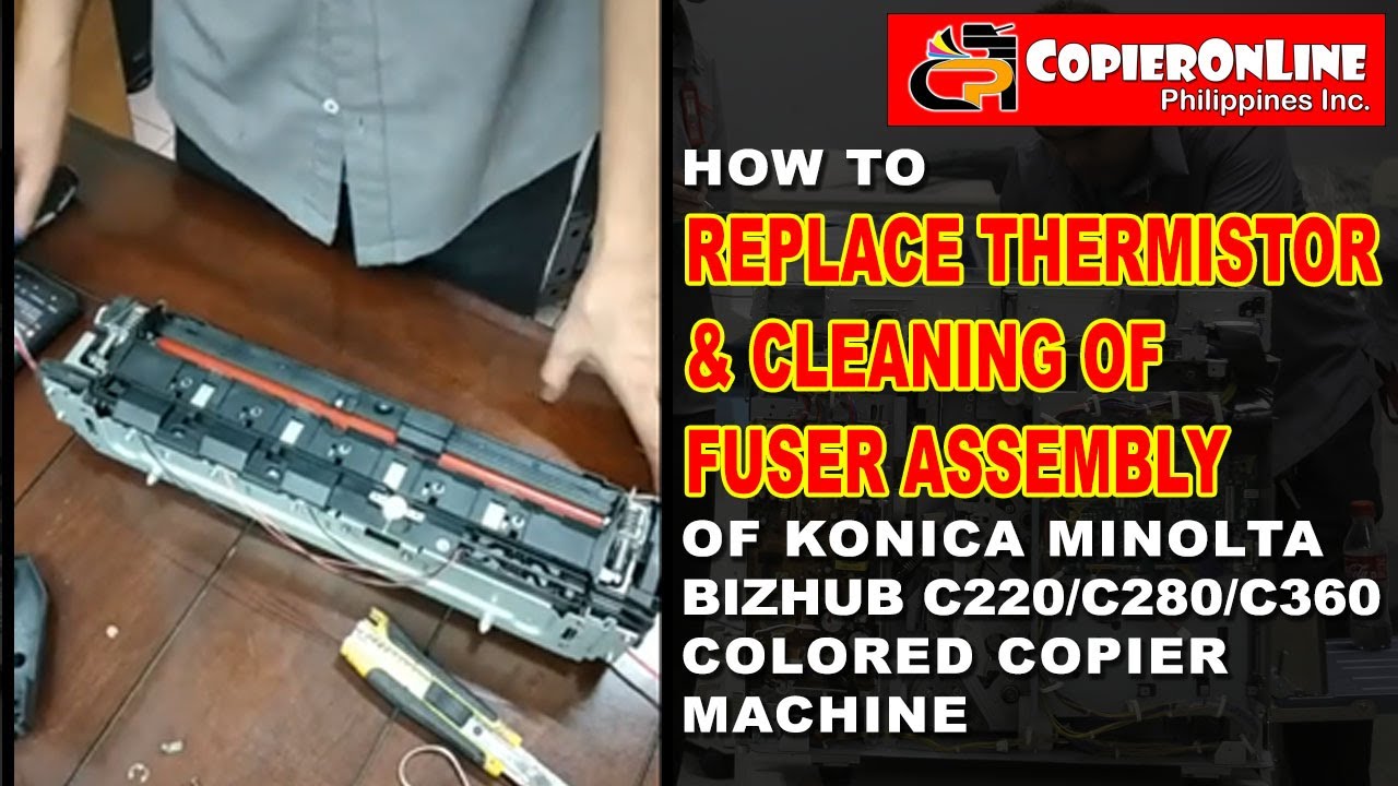 TUTORIAL: How to replace thermistor & cleaning Fuser Assembly of Konica Minolta Bizhub C220/280/360